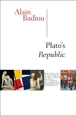 Plato, Our Comrade? Alain Badiou’s Hyper-Translation of Plato’s&nbsp;Republic